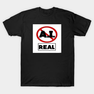 THE REAL THING NOT A.I. T-Shirt